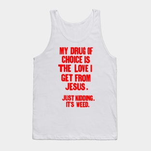 " My drug of choice..." Tank Top